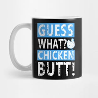 Guess What Chicken Butt Mug